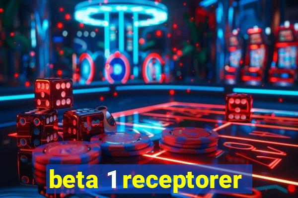 beta 1 receptorer