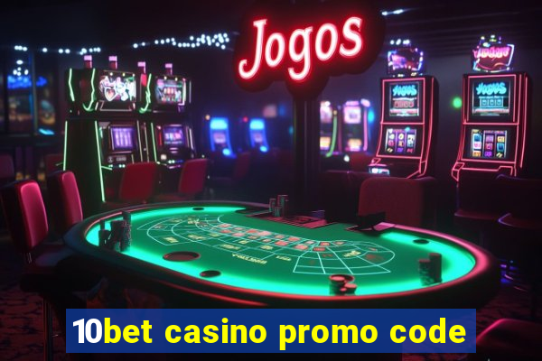 10bet casino promo code