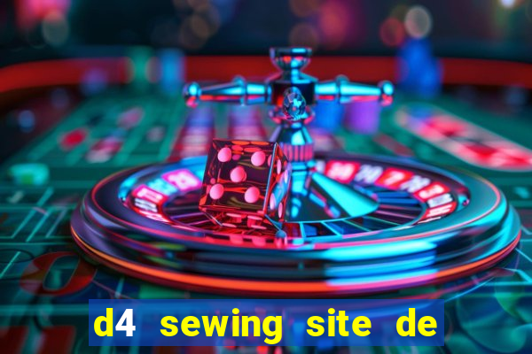 d4 sewing site de relacionamento login entrar