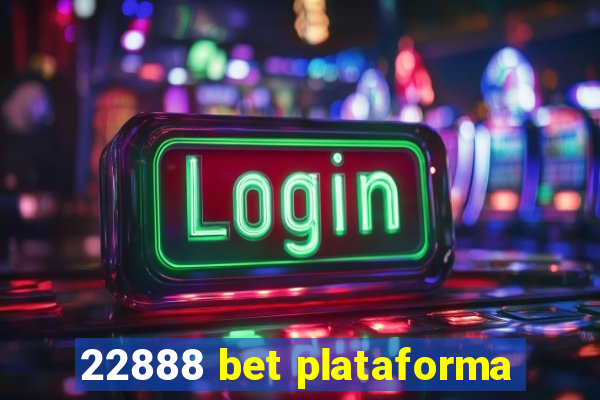 22888 bet plataforma