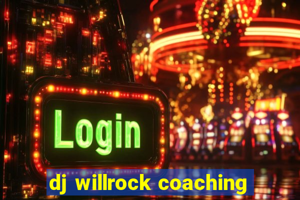 dj willrock coaching