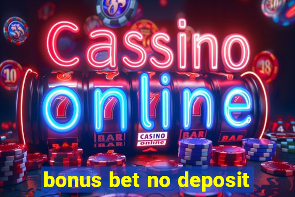 bonus bet no deposit