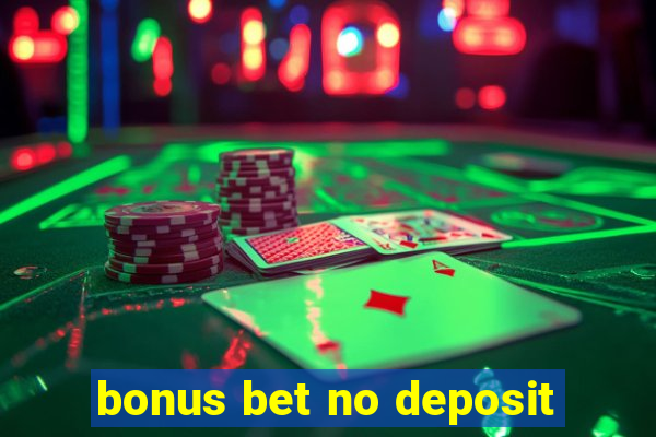 bonus bet no deposit