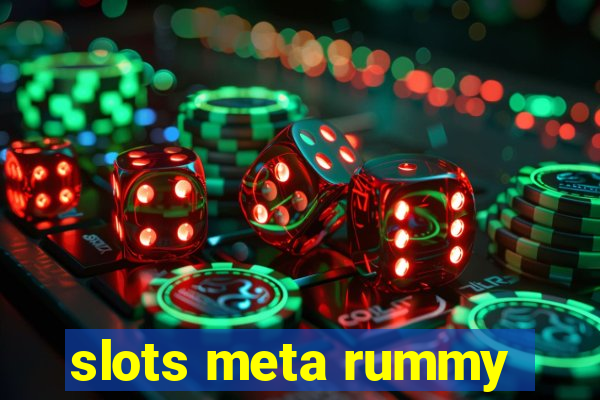 slots meta rummy