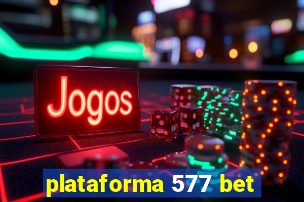 plataforma 577 bet