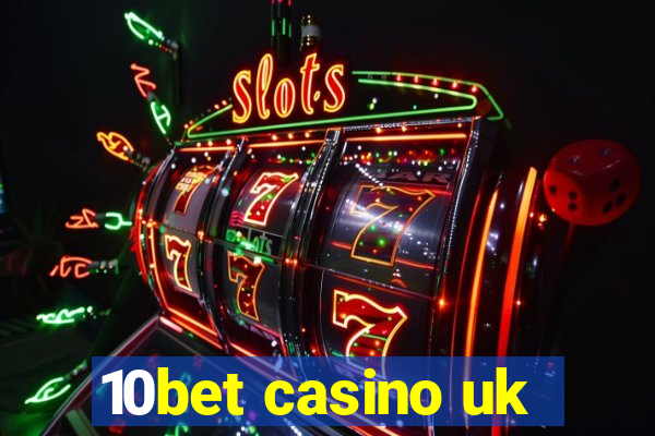 10bet casino uk