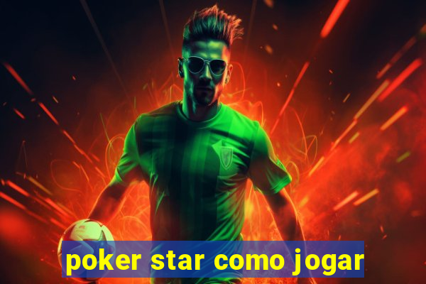 poker star como jogar