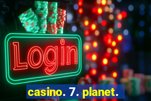 casino. 7. planet.