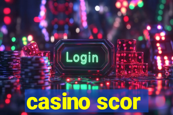 casino scor