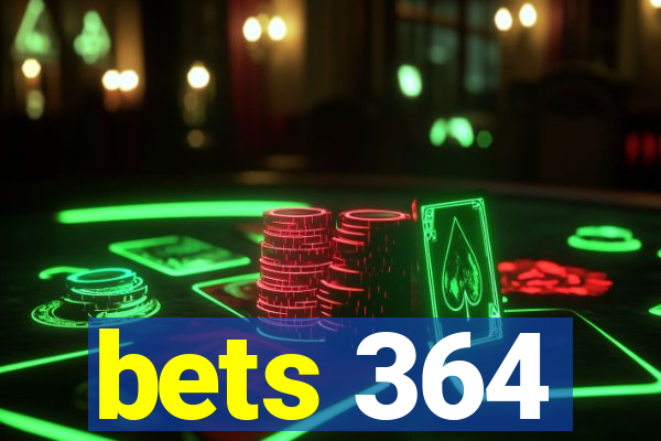 bets 364