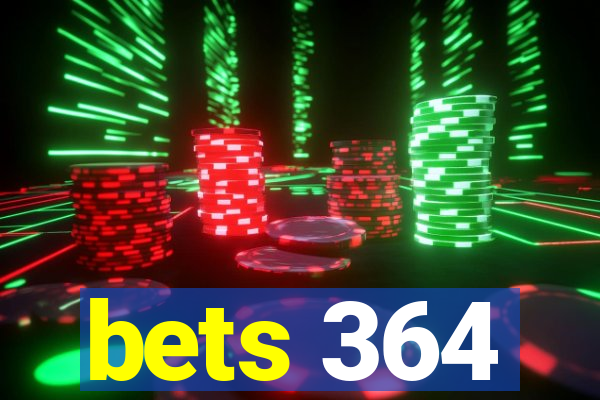 bets 364