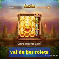 vai de bet roleta