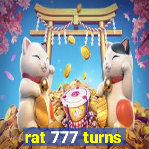 rat 777 turns