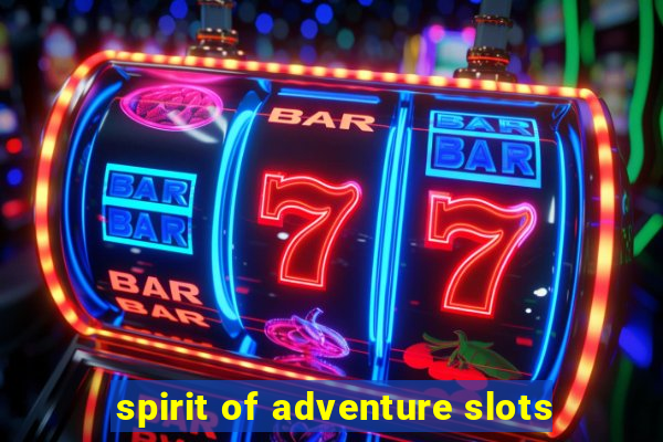 spirit of adventure slots