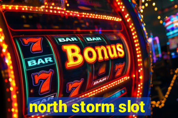 north storm slot