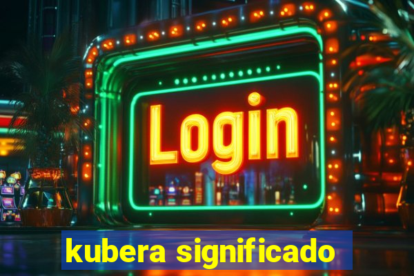 kubera significado