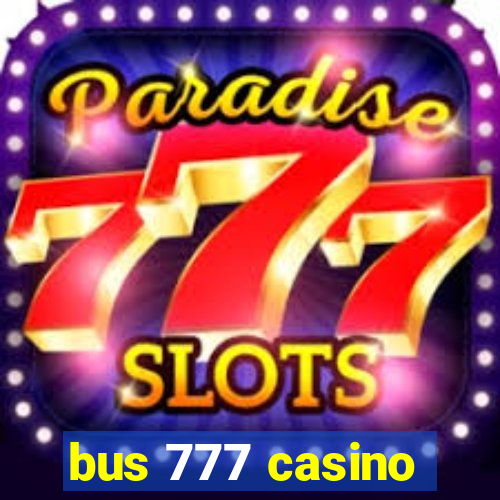 bus 777 casino