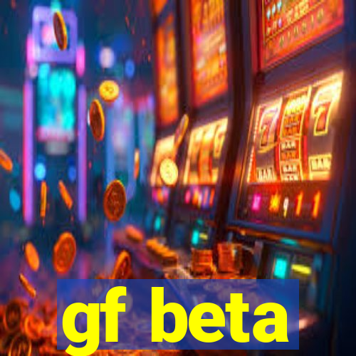 gf beta