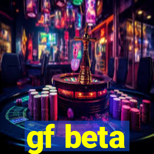 gf beta