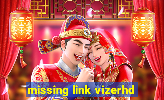 missing link vizerhd