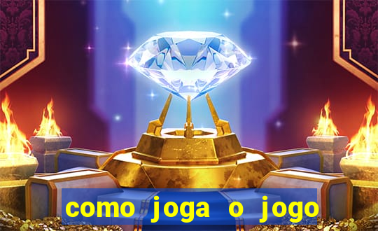 como joga o jogo do tigrinho