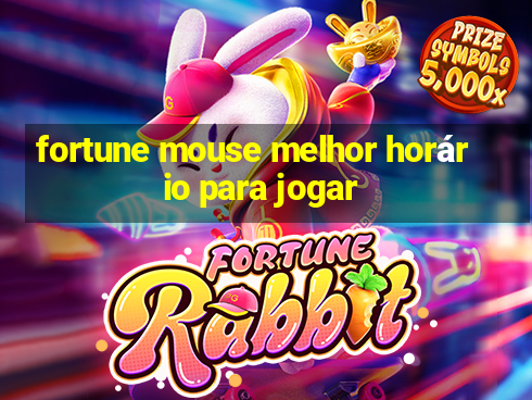 fortune mouse melhor horário para jogar