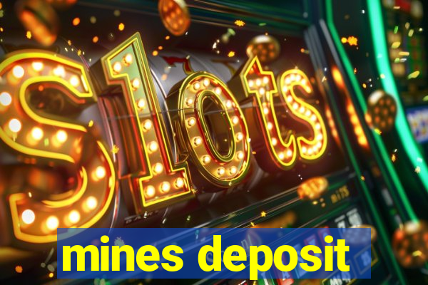 mines deposit