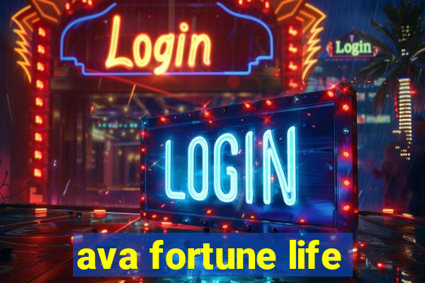 ava fortune life