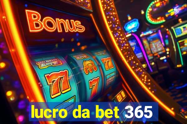 lucro da bet 365