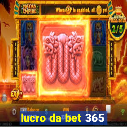 lucro da bet 365