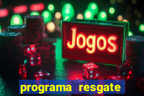 programa resgate brasil é confiável