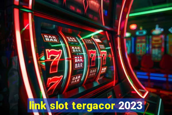 link slot tergacor 2023