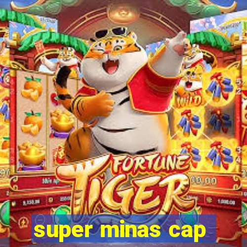 super minas cap