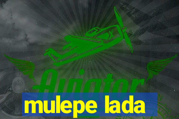 mulepe lada