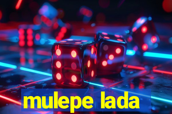 mulepe lada