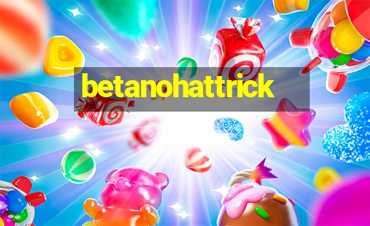 betanohattrick