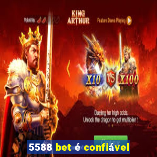 5588 bet é confiável