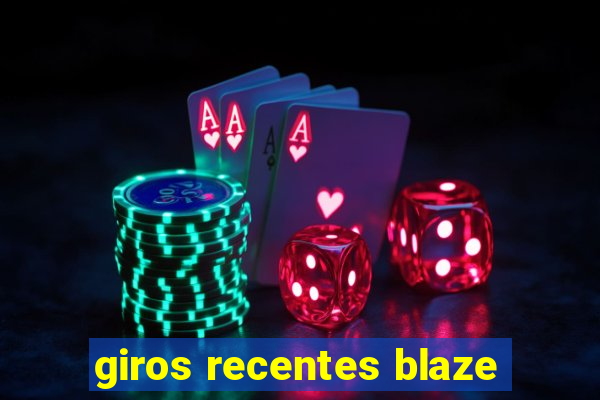 giros recentes blaze