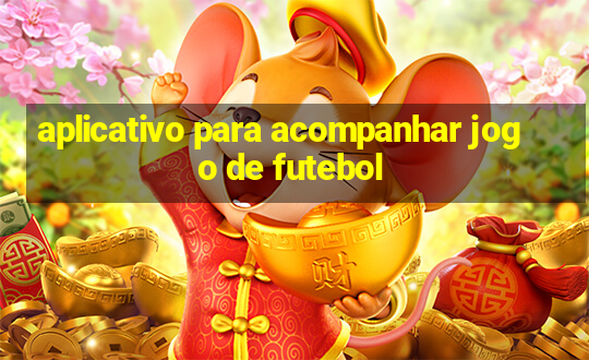 aplicativo para acompanhar jogo de futebol