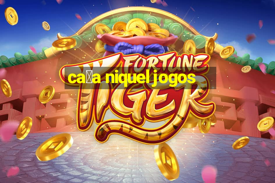 ca莽a niquel jogos