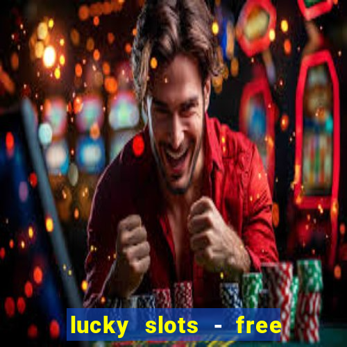 lucky slots - free casino game