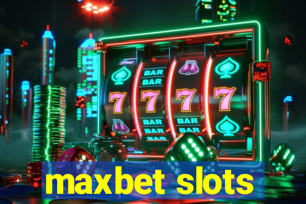 maxbet slots