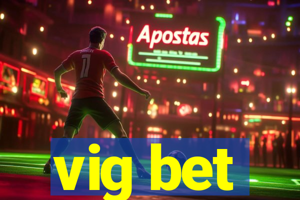 vig bet