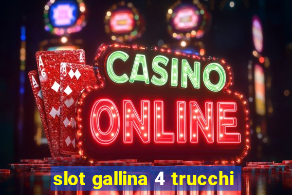 slot gallina 4 trucchi