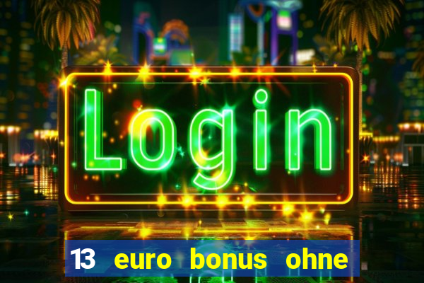 13 euro bonus ohne einzahlung casino