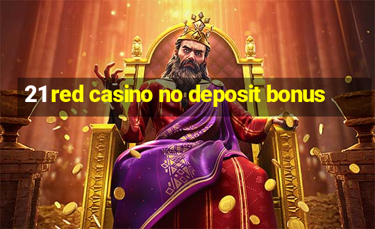 21 red casino no deposit bonus