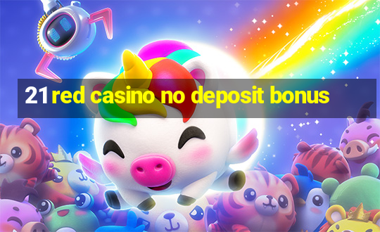 21 red casino no deposit bonus