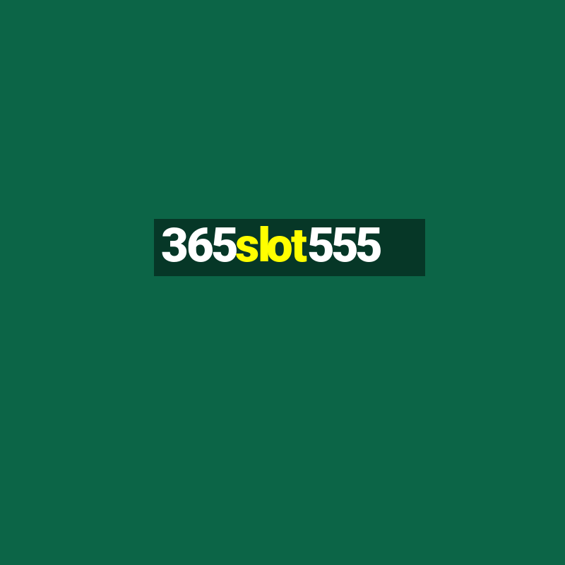 365slot555