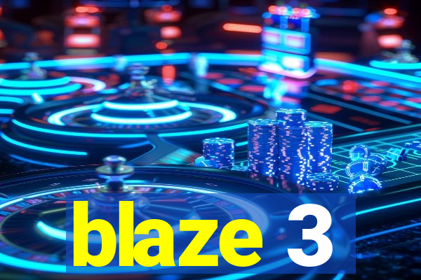 blaze 3