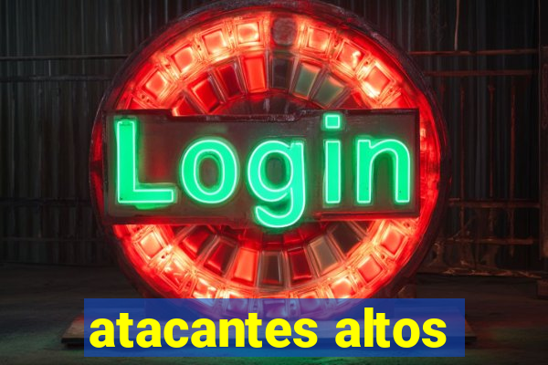 atacantes altos